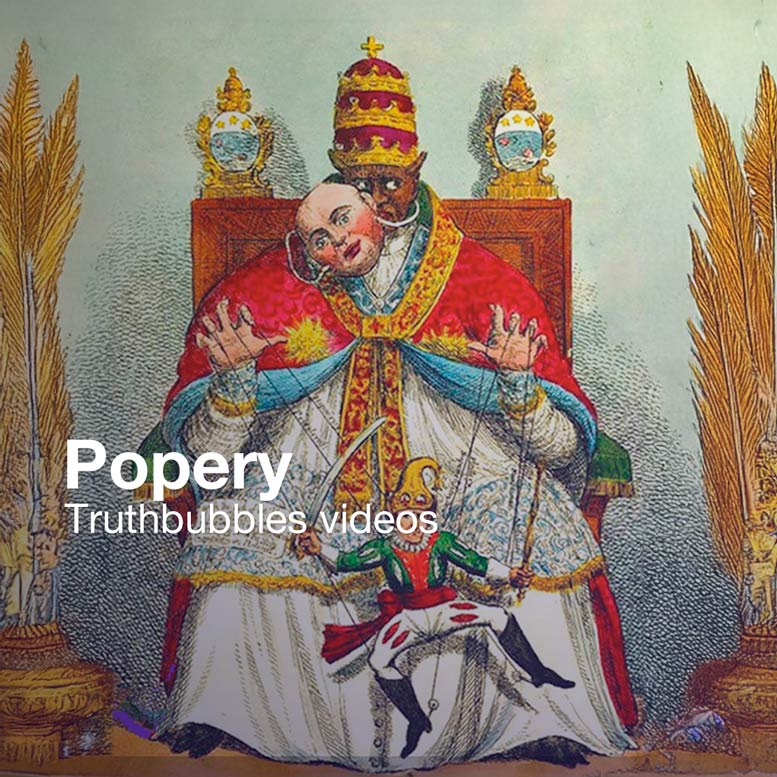 Truthbubbles | popery videos